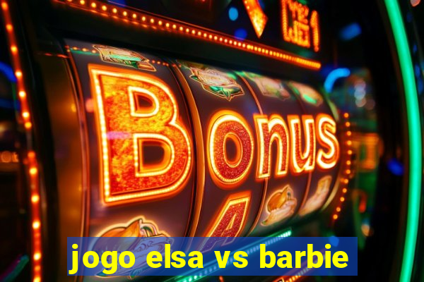 jogo elsa vs barbie